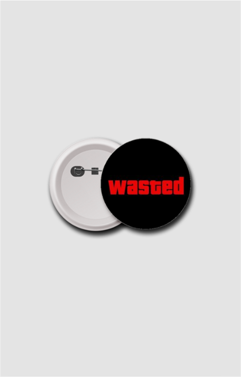 Unisex Badge  "wasted" printed